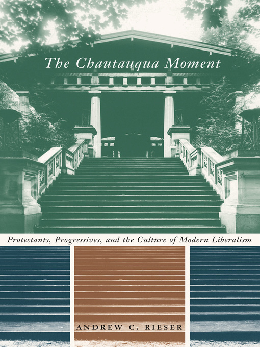 Title details for The Chautauqua Moment by Andrew Chamberlin Rieser - Available